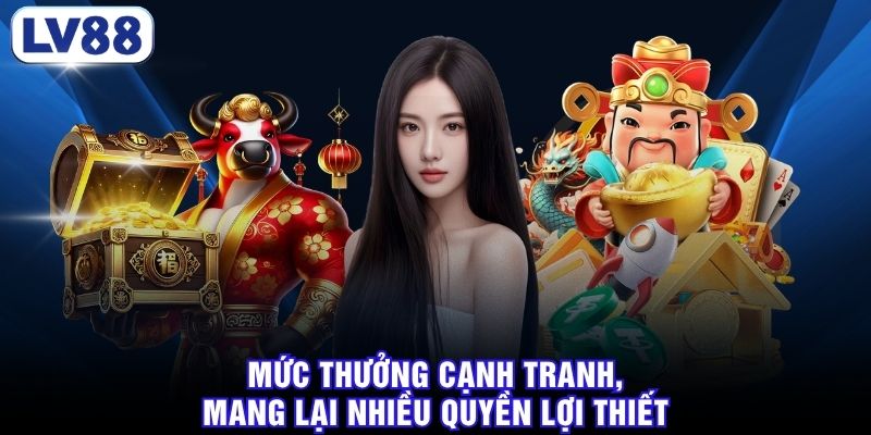 Mức thưởng cạnh tranh, mang lại nhiều quyền lợi thiết thực 